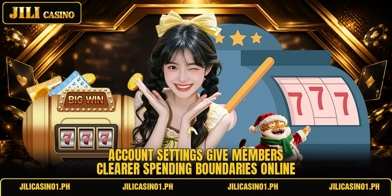 Account settings give members clearer spending boundaries online Account settings give members clearer spending boundaries online