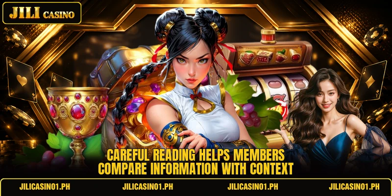 Careful reading helps members compare information with context Careful reading helps members compare information with context
