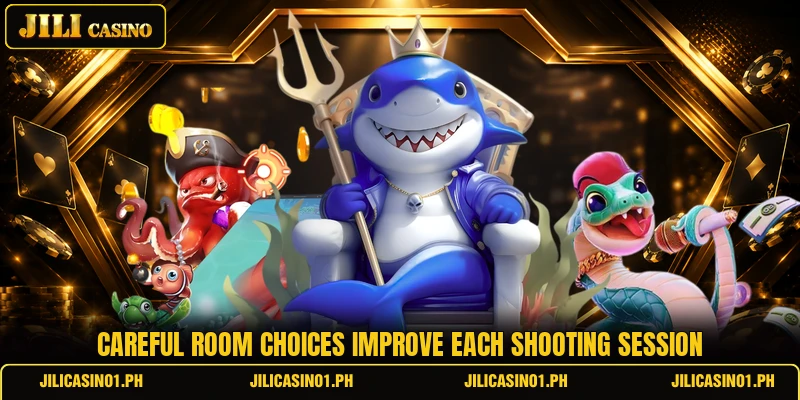 Careful room choices improve each shooting session