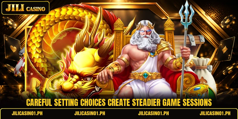 Careful setting choices create steadier game sessions