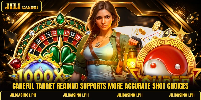 Careful target reading supports more accurate shot choices
