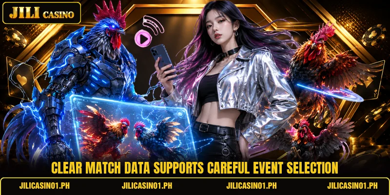 Clear match data supports careful event selection Clear match data supports careful event selection