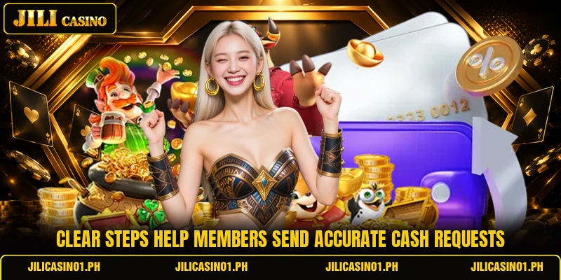 Clear steps help members send accurate cash requests
