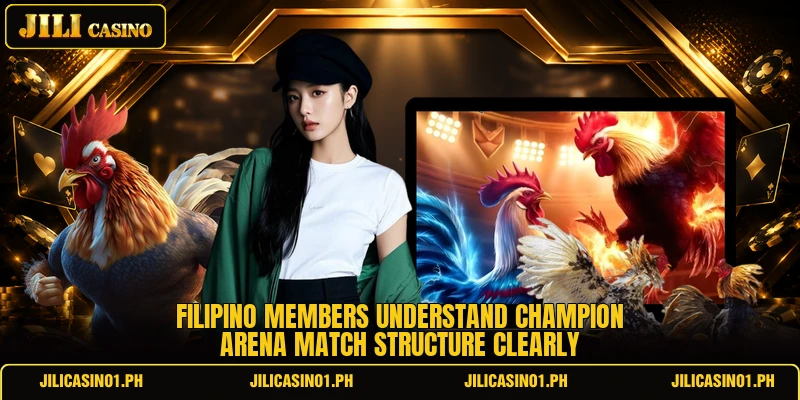 Filipino members understand champion arena match structure clearly Filipino members understand champion arena match structure clearly