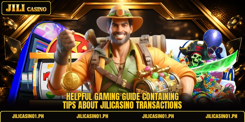 Helpful gaming guide containing tips about JILICASINO transactions Helpful gaming guide containing tips about JILICASINO transactions