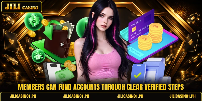 Members can fund accounts through clear verified steps