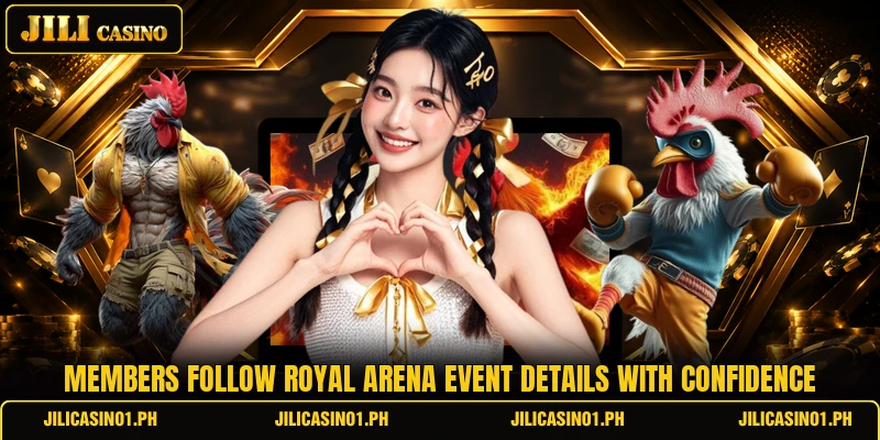 Members follow royal arena event details with confidence Members follow royal arena event details with confidence
