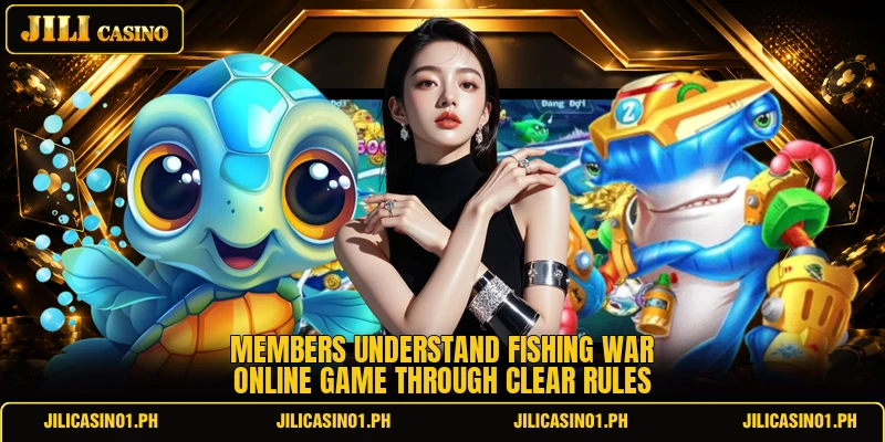 Members understand fishing war online game through clear rules