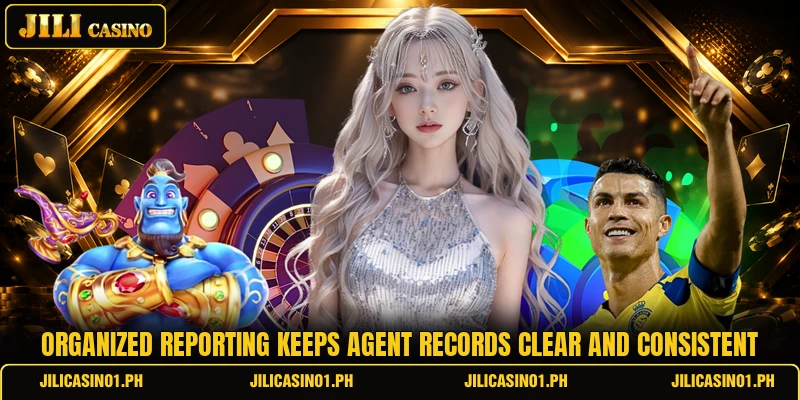 Organized reporting keeps agent records clear and consistent Organized reporting keeps agent records clear and consistent