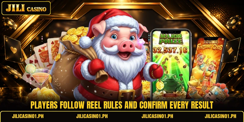 Players follow reel rules and confirm every result
