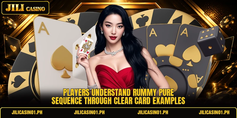Players understand rummy pure sequence through clear card examples Players understand rummy pure sequence through clear card examples