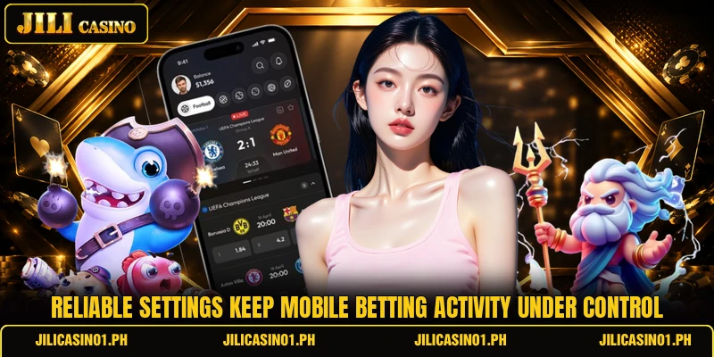 Reliable settings keep mobile betting activity under control