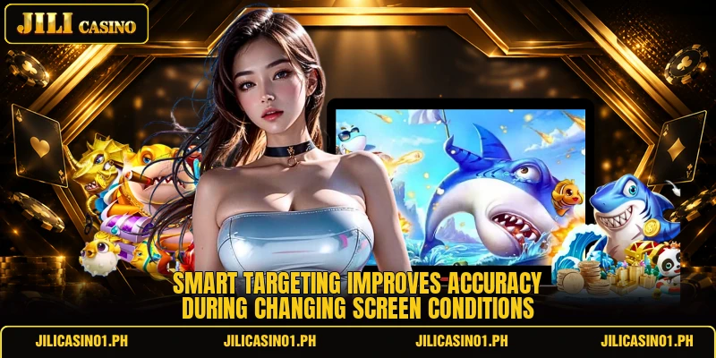 Smart targeting improves accuracy during changing screen conditions