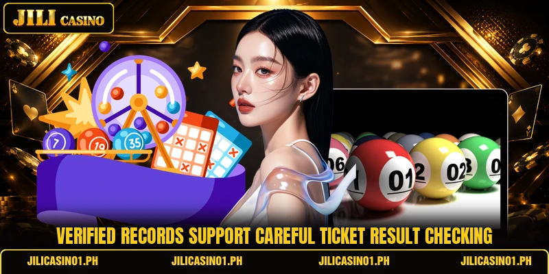 Verified records support careful ticket result checking